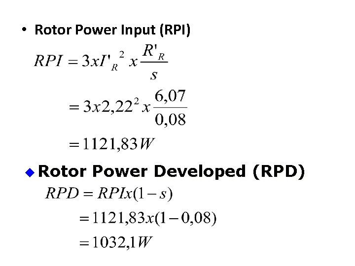  • Rotor Power Input (RPI) u Rotor Power Developed (RPD) 