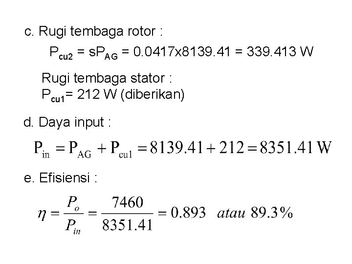 c. Rugi tembaga rotor : Pcu 2 = s. PAG = 0. 0417 x c. Rugi tembaga rotor : Pcu 2 = s. PAG = 0. 0417 x