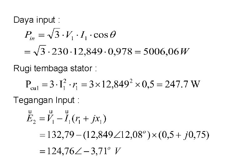 Daya input : Rugi tembaga stator : Tegangan Input : 