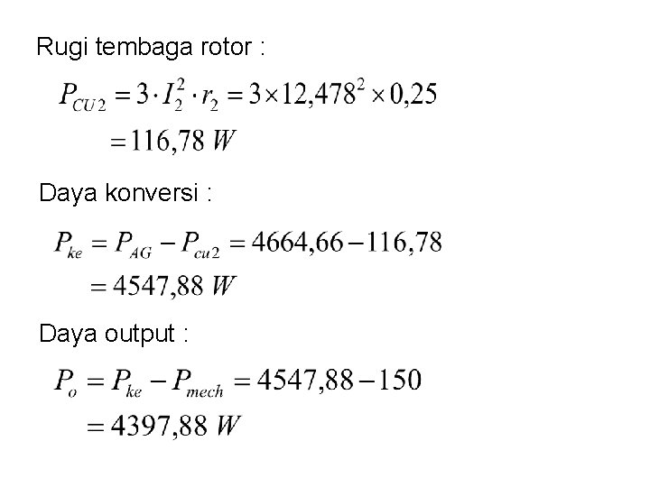 Rugi tembaga rotor : Daya konversi : Daya output : 