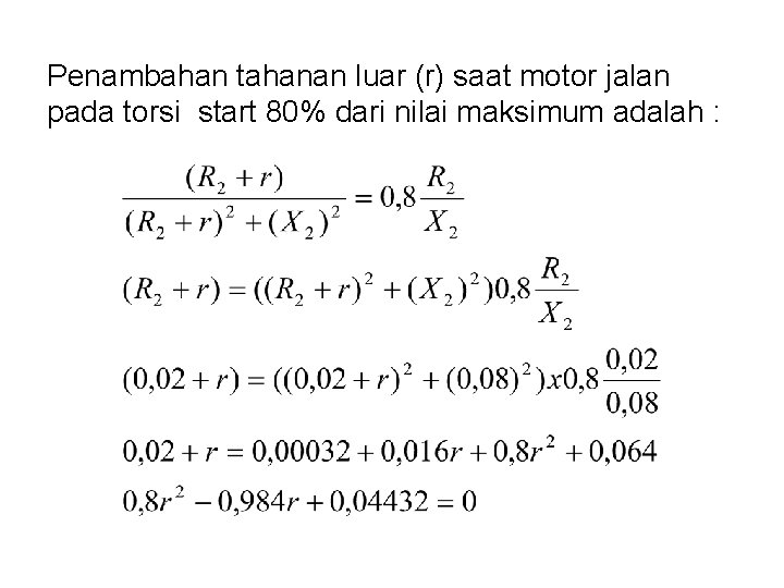 Penambahan tahanan luar (r) saat motor jalan pada torsi start 80% dari nilai maksimum