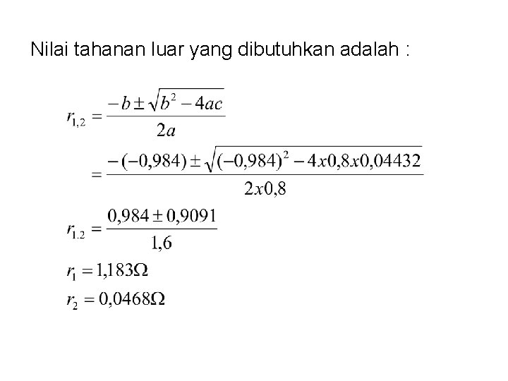 Nilai tahanan luar yang dibutuhkan adalah : Nilai tahanan luar yang dibutuhkan adalah :