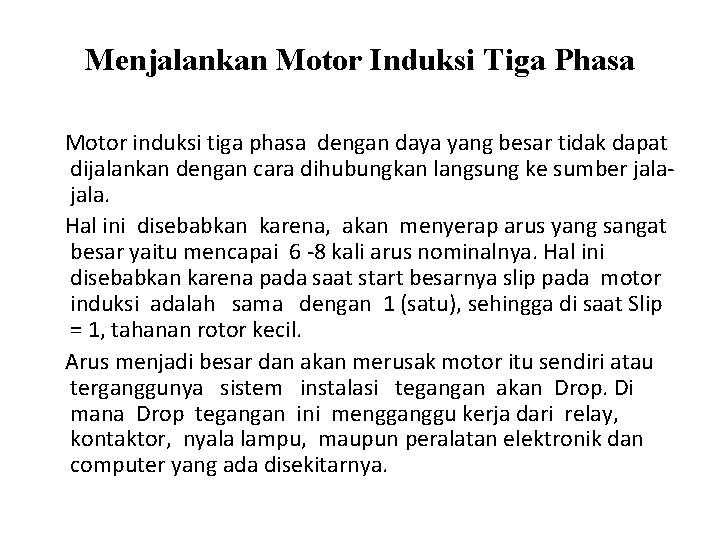 Menjalankan Motor Induksi Tiga Phasa Motor induksi tiga phasa dengan daya yang besar tidak Menjalankan Motor Induksi Tiga Phasa Motor induksi tiga phasa dengan daya yang besar tidak