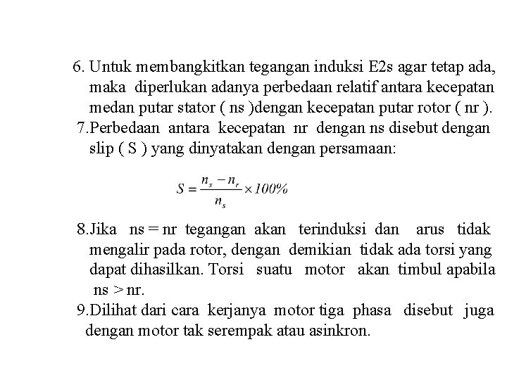 6. Untuk membangkitkan tegangan induksi E 2 s agar tetap ada, maka diperlukan adanya