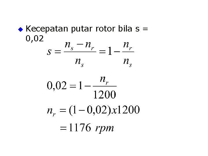 u Kecepatan putar rotor bila s = 0, 02 