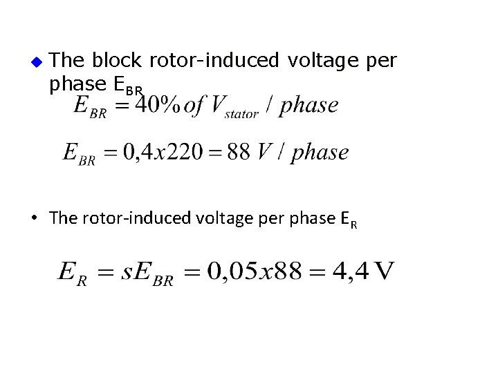 u The block rotor-induced voltage per phase EBR • The rotor-induced voltage per phase