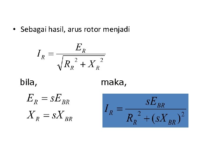  • Sebagai hasil, arus rotor menjadi bila, maka, 