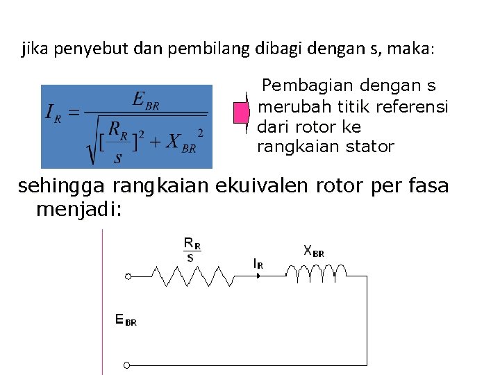 jika penyebut dan pembilang dibagi dengan s, maka: Pembagian dengan s merubah titik referensi