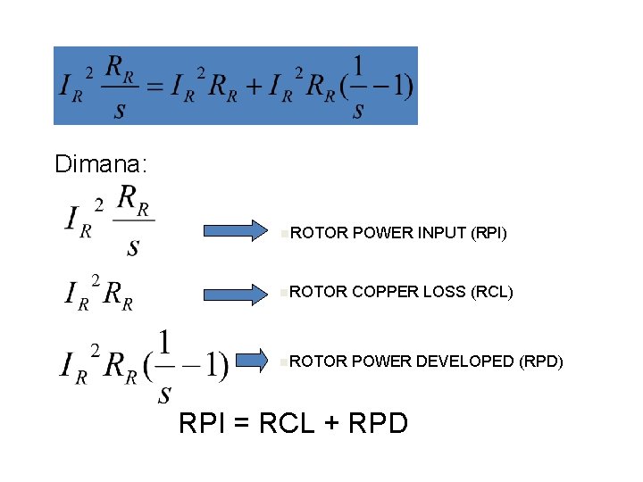 Dimana: n. ROTOR POWER INPUT (RPI) n. ROTOR COPPER LOSS (RCL) n. ROTOR POWER