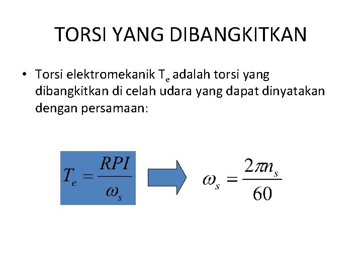 TORSI YANG DIBANGKITKAN • Torsi elektromekanik Te adalah torsi yang dibangkitkan di celah udara