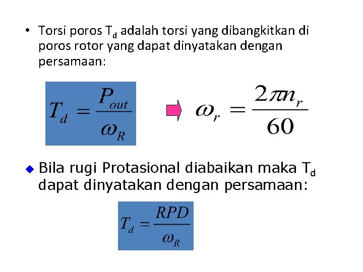  • Torsi poros Td adalah torsi yang dibangkitkan di poros rotor yang dapat