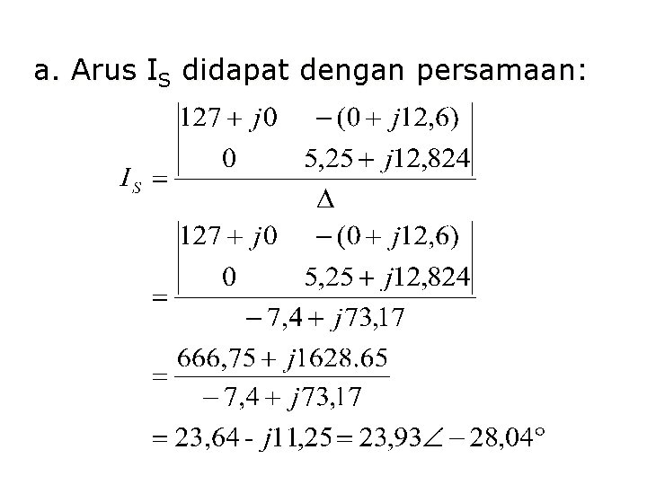 a. Arus IS didapat dengan persamaan: a. Arus IS didapat dengan persamaan: