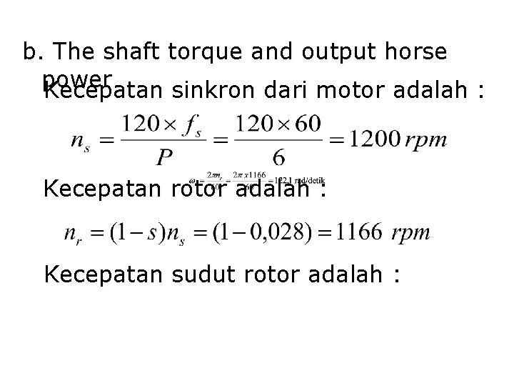 b. The shaft torque and output horse power Kecepatan sinkron dari motor adalah :