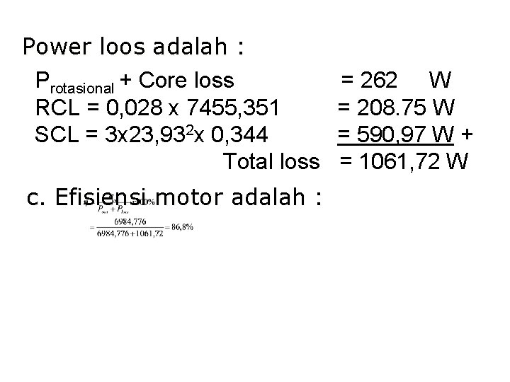 Power loos adalah : Protasional + Core loss RCL = 0, 028 x 7455,