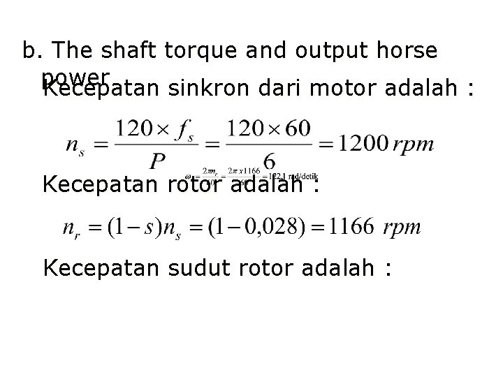 b. The shaft torque and output horse power Kecepatan sinkron dari motor adalah :