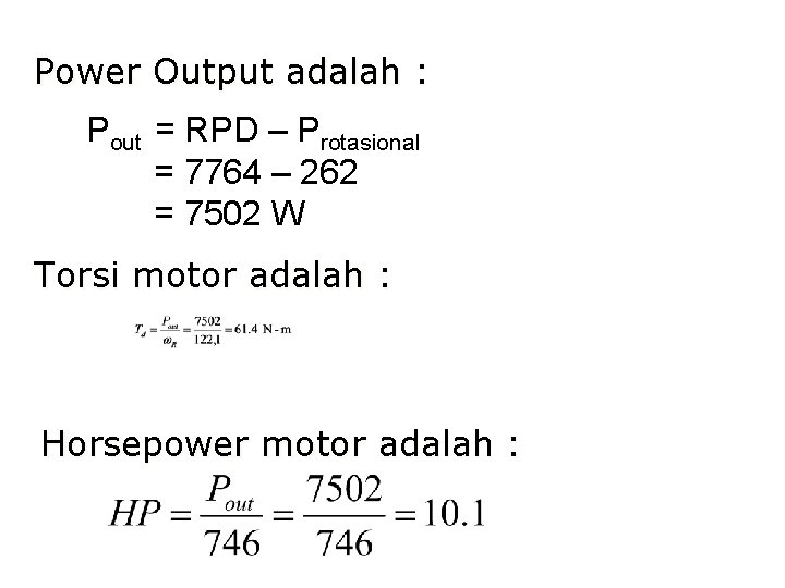 Power Output adalah : Pout = RPD – Protasional = 7764 – 262 =