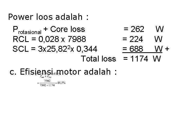 Power loos adalah : Protasional + Core loss RCL = 0, 028 x 7988