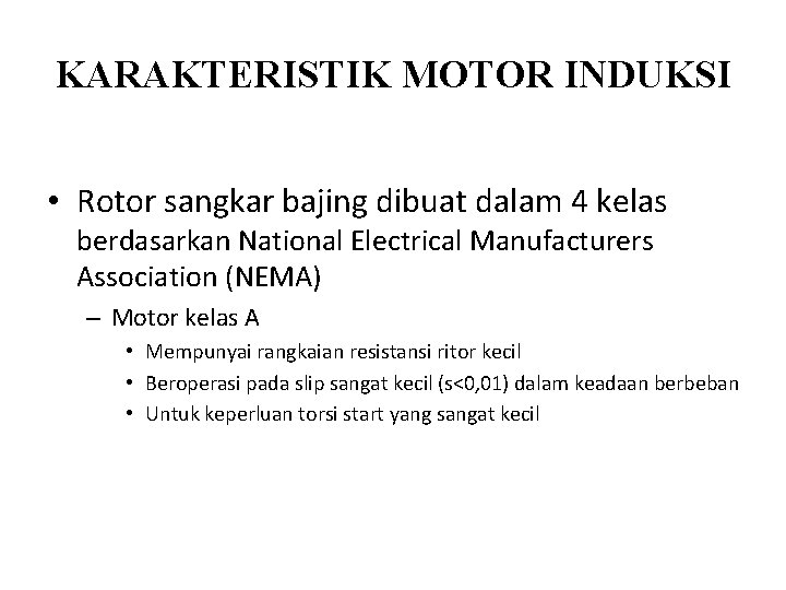 KARAKTERISTIK MOTOR INDUKSI • Rotor sangkar bajing dibuat dalam 4 kelas berdasarkan National Electrical