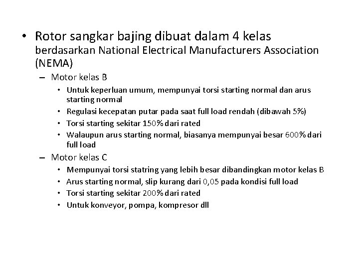 • Rotor sangkar bajing dibuat dalam 4 kelas berdasarkan National Electrical Manufacturers Association • Rotor sangkar bajing dibuat dalam 4 kelas berdasarkan National Electrical Manufacturers Association