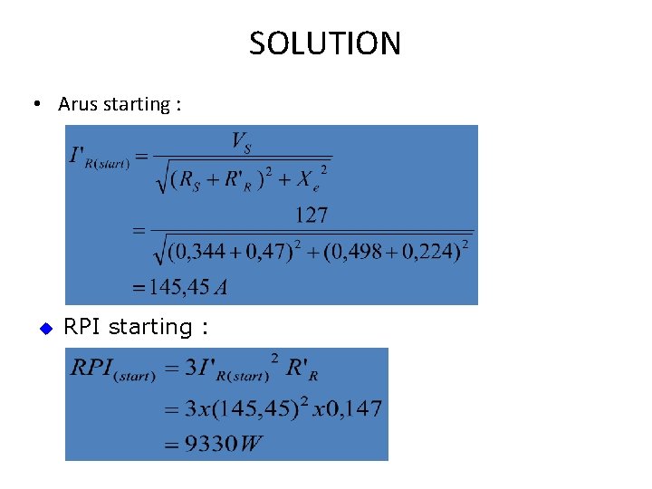 SOLUTION • Arus starting : u RPI starting : SOLUTION • Arus starting : u RPI starting :