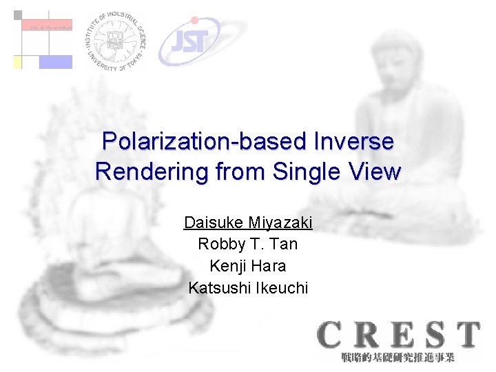 Polarization-based Inverse Rendering from Single View Daisuke Miyazaki Robby T. Tan Kenji Hara Katsushi