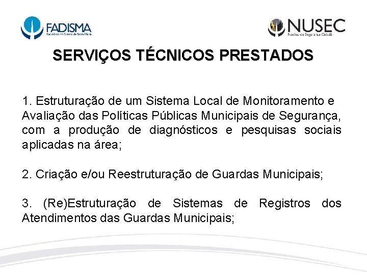 SERVIÇOS TÉCNICOS PRESTADOS 1. Estruturação de um Sistema Local de Monitoramento e Avaliação das