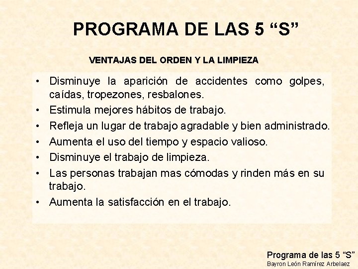 PROGRAMA DE LAS 5 “S” VENTAJAS DEL ORDEN Y LA LIMPIEZA • Disminuye la PROGRAMA DE LAS 5 “S” VENTAJAS DEL ORDEN Y LA LIMPIEZA • Disminuye la