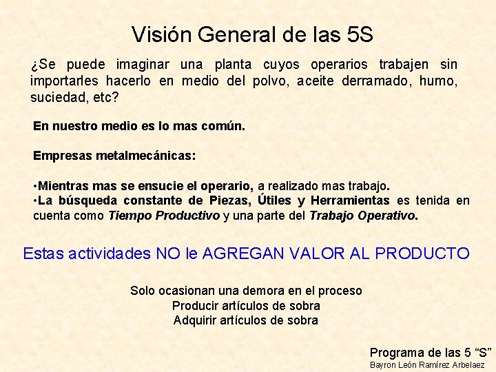 Visión General de las 5 S ¿Se puede imaginar una planta cuyos operarios trabajen Visión General de las 5 S ¿Se puede imaginar una planta cuyos operarios trabajen