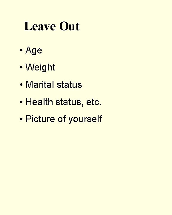 Leave Out • Age • Weight • Marital status • Health status, etc. •