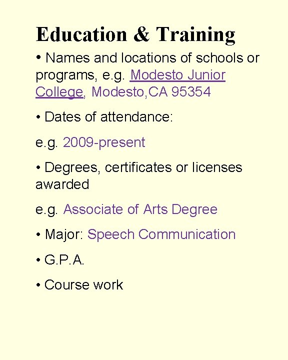 Education & Training • Names and locations of schools or programs, e. g. Modesto