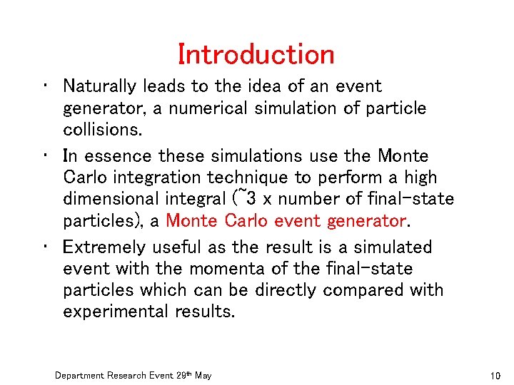 Introduction • Naturally leads to the idea of an event generator, a numerical simulation