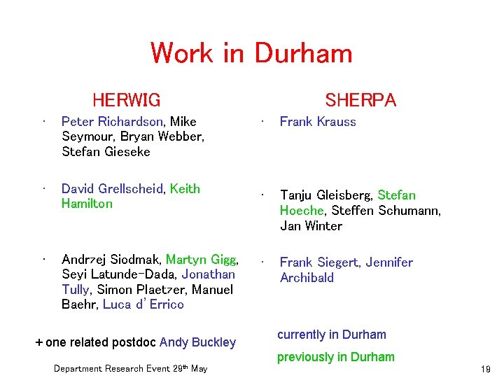 Work in Durham HERWIG SHERPA • Peter Richardson, Mike Seymour, Bryan Webber, Stefan Gieseke