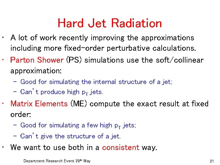Hard Jet Radiation • A lot of work recently improving the approximations including more