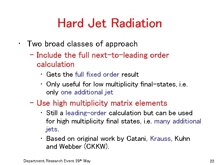 Hard Jet Radiation • Two broad classes of approach – Include the full next-to-leading