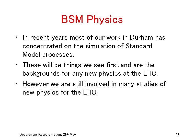 BSM Physics • In recent years most of our work in Durham has concentrated