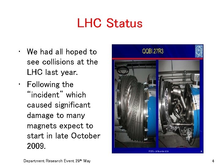 LHC Status • We had all hoped to see collisions at the LHC last