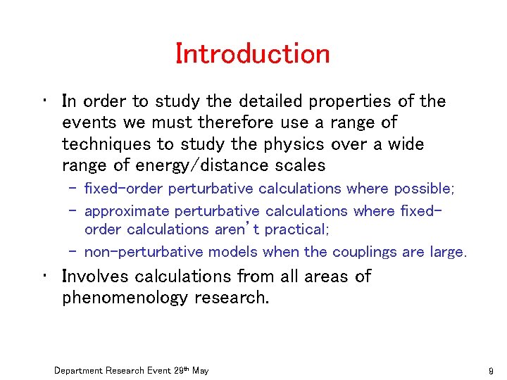 Introduction • In order to study the detailed properties of the events we must