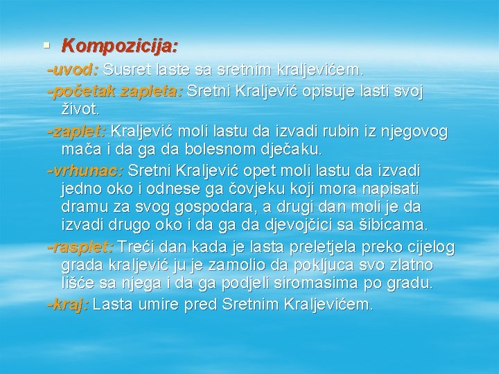 § Kompozicija: -uvod: Susret laste sa sretnim kraljevićem. -početak zapleta: Sretni Kraljević opisuje lasti