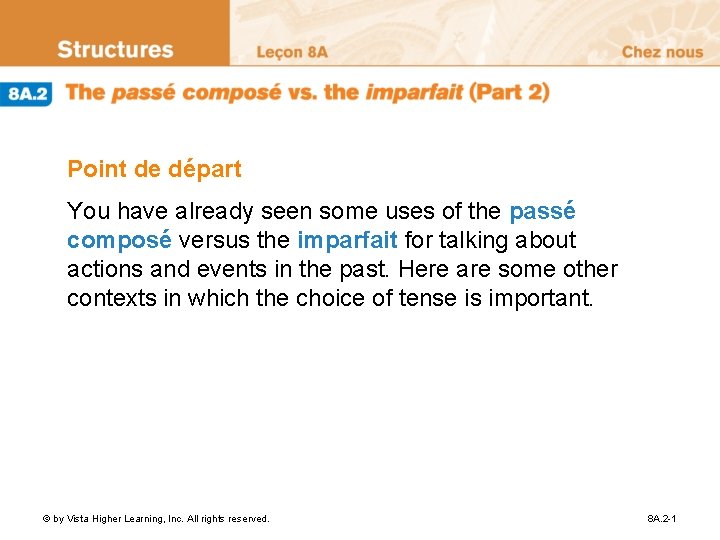 Point de départ You have already seen some uses of the passé composé versus