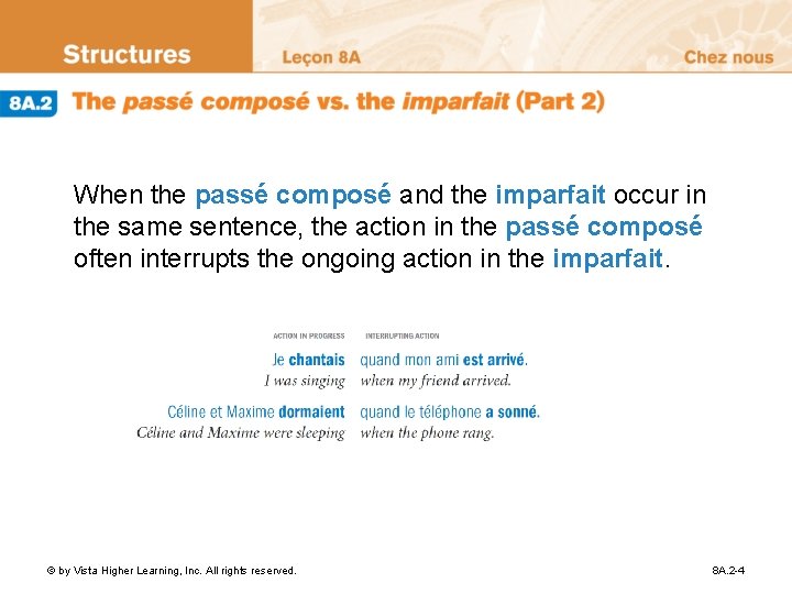 When the passé composé and the imparfait occur in the same sentence, the action