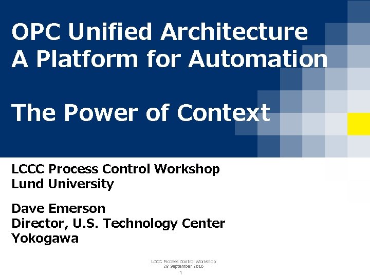 OPC Unified Architecture A Platform for Automation The Power of Context LCCC Process Control