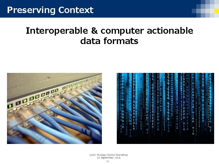 Preserving Context Interoperable & computer actionable data formats LCCC Process Control Workshop 28 September