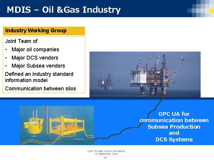 MDIS – Oil &Gas Industry Working Group Joint Team of • Major oil companies