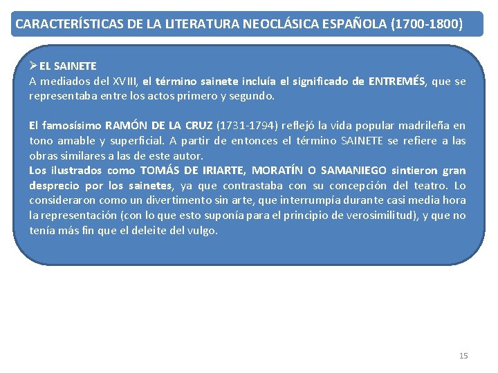 CARACTERÍSTICAS DE LA LITERATURA NEOCLÁSICA ESPAÑOLA (1700 -1800) ØEL SAINETE A mediados del XVIII,