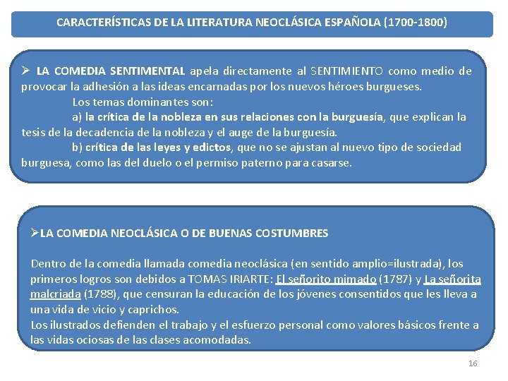 CARACTERÍSTICAS DE LA LITERATURA NEOCLÁSICA ESPAÑOLA (1700 -1800) Ø LA COMEDIA SENTIMENTAL apela directamente