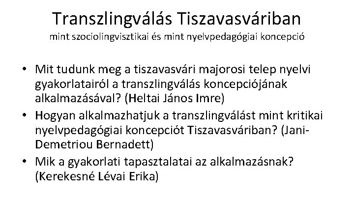 Transzlingválás Tiszavasváriban mint szociolingvisztikai és mint nyelvpedagógiai koncepció • Mit tudunk meg a tiszavasvári