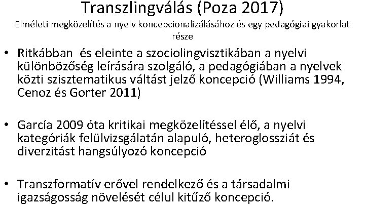 Transzlingválás (Poza 2017) Elméleti megközelítés a nyelv koncepcionalizálásához és egy pedagógiai gyakorlat része •