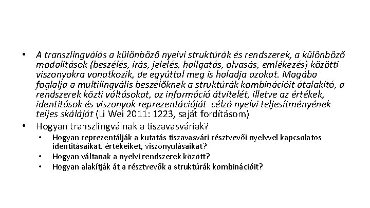  • A transzlingválás a különböző nyelvi struktúrák és rendszerek, a különböző modalitások (beszélés,