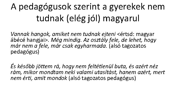 A pedagógusok szerint a gyerekek nem tudnak (elég jól) magyarul Vannak hangok, amiket nem