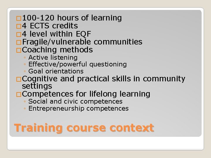 � 100 -120 hours of learning � 4 ECTS credits � 4 level within